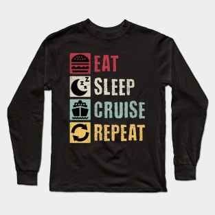 Eat Sleep Cruise Repeat Long Sleeve T-Shirt